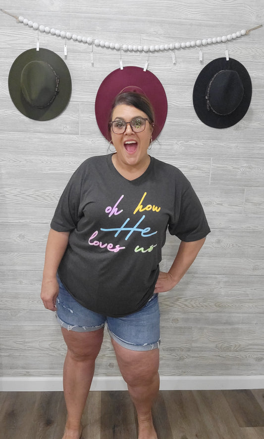 OH HOW HE LOVES US TEE
