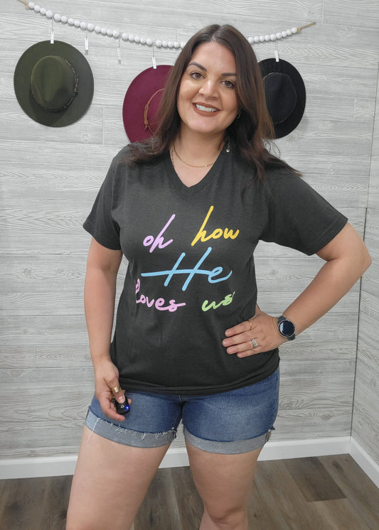 OH HOW HE LOVES US TEE