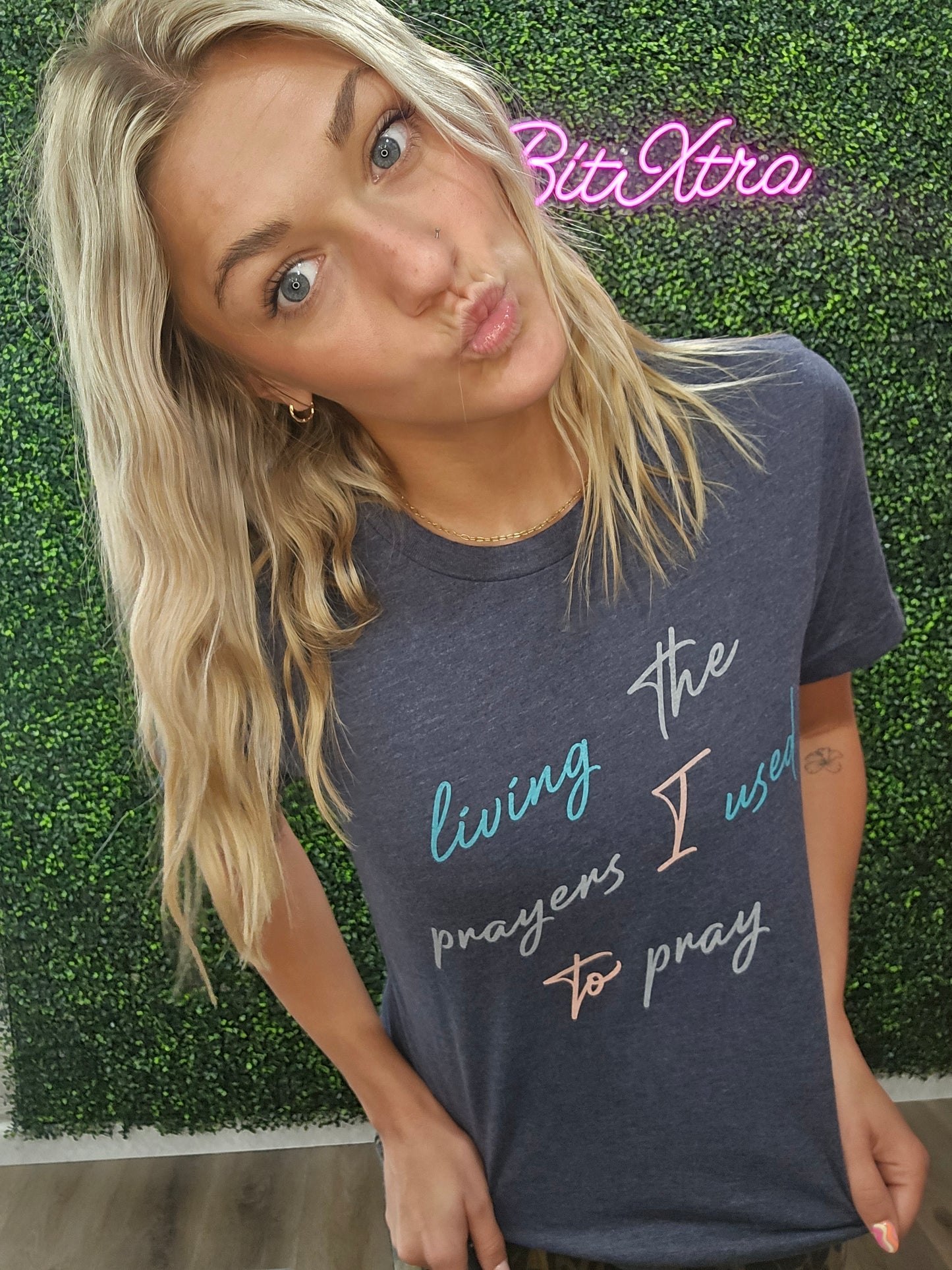 LIVING THE PRAYERS I USED TO PRAY T-Shirt