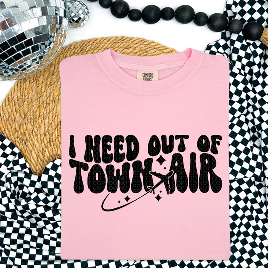 I need out of town air (black ink) Tshirt