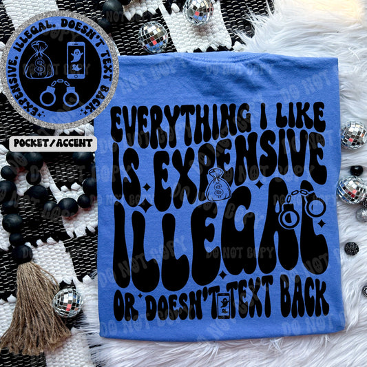 Expensive illegal or doesnt text back T-shirt
